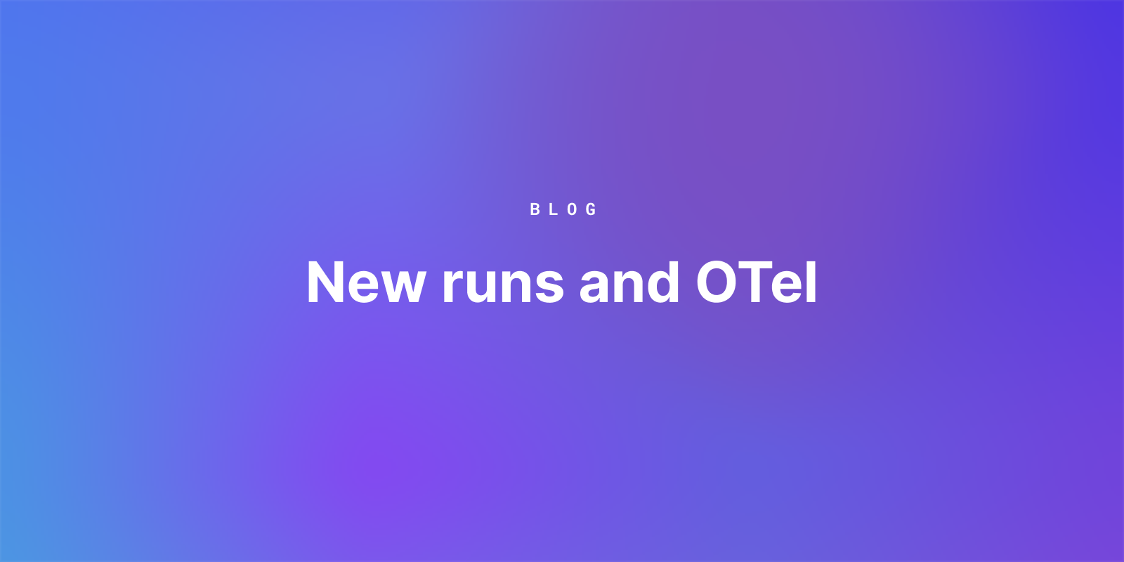 Featured image for Hacking OTel to build our new runs view blog post